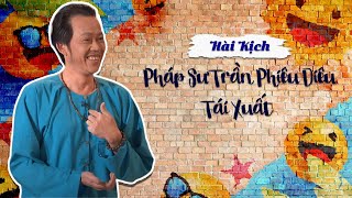 Hài Kịch Hay Nhất | PHÁP SƯ TRẦN PHIÊU DIÊU TÁI XUẤT | Hài Hoài Linh, Việt Hương | Thúy Nga PBN