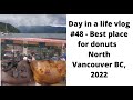 Day in a life vlog #48 - Best donuts in North Vancouver BC, Canada experience 2022