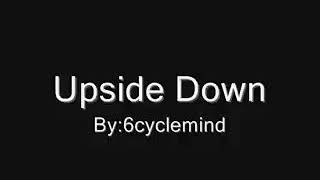 upside down by 6cyclemind lyrics