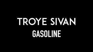 TROYE SIVAN | Gasoline | Lyrics