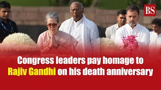 Congress leaders pay homage to Rajiv Gandhi on his death anniversary