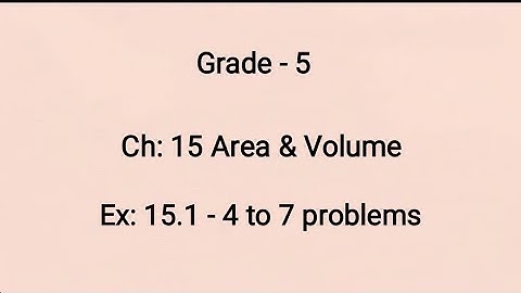 Grade - 5, Ch: 15 Area & Volume, Ex: 15.1- 4 to 7 problems (1-02-2022)