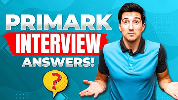 PRIMARK INTERVIEW QUESTIONS & ANSWERS (How to Pass a Primark Job Interview!)
