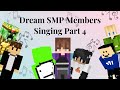 The Dream SMP Members Singing - Part 4 (Quackity, Dream, Karl, Tubbo and More...)