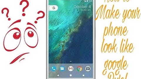 How to make your phone look like Google Pixel | No Root needed | 100% working.