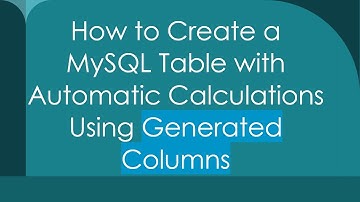 How to Create a MySQL Table with Automatic Calculations Using Generated Columns
