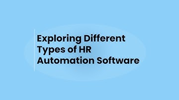 Exploring Different Types of HR Automation software