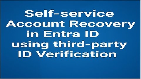 Entra ID Self-Service Recovery Just Leveled Up! 🔐 Third-Party ID Verification Explained