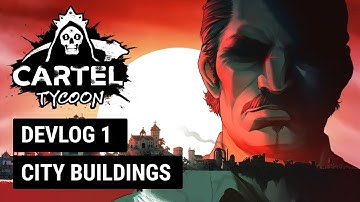 Cartel Tycoon Devlog Ep.1 - City Buildings