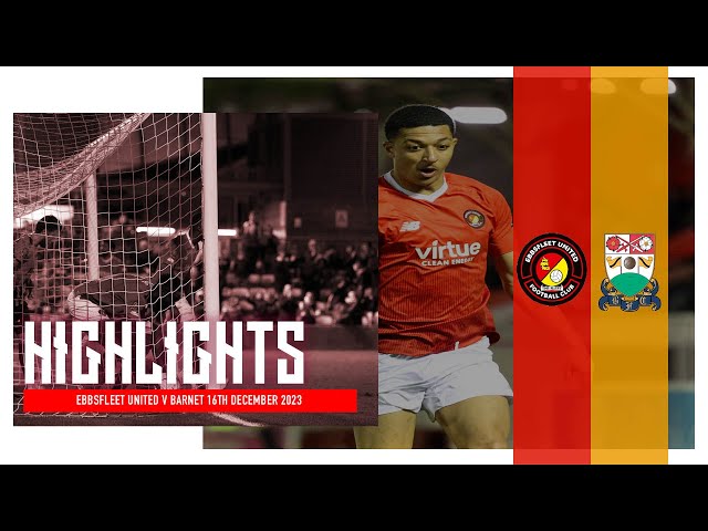 HIGHLIGHTS | Ebbsfleet United Vs Barnet