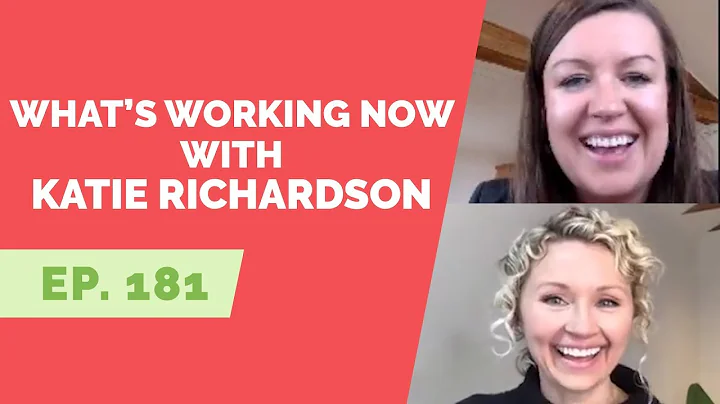 EP  181:  Whats Working Now with Katie Richardson