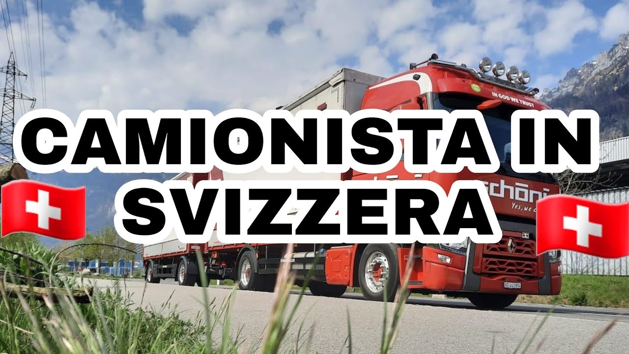 CAMIONISTA IN SVIZZERA (CCL, condizioni di lavoro, stipendio minimo ecc...)