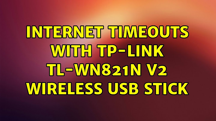 Ubuntu: Internet Timeouts with TP-Link TL-WN821N v2 wireless usb stick