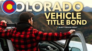 Colorado Title Bond - What Is It And How Do You Purchase One?