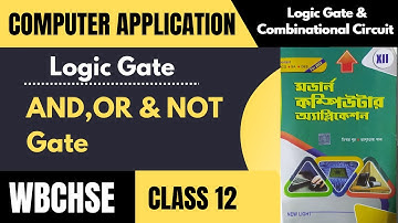 Class 1: Logic Gates and Combination Circuits- Class 12 computer application 1st chapter