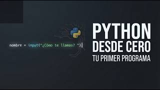 Python desde Cero: Tu Primer Programa Paso a Paso