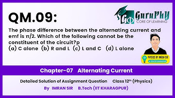 Ch07QM09 Alternating Current (MCQ Assignment) Solution