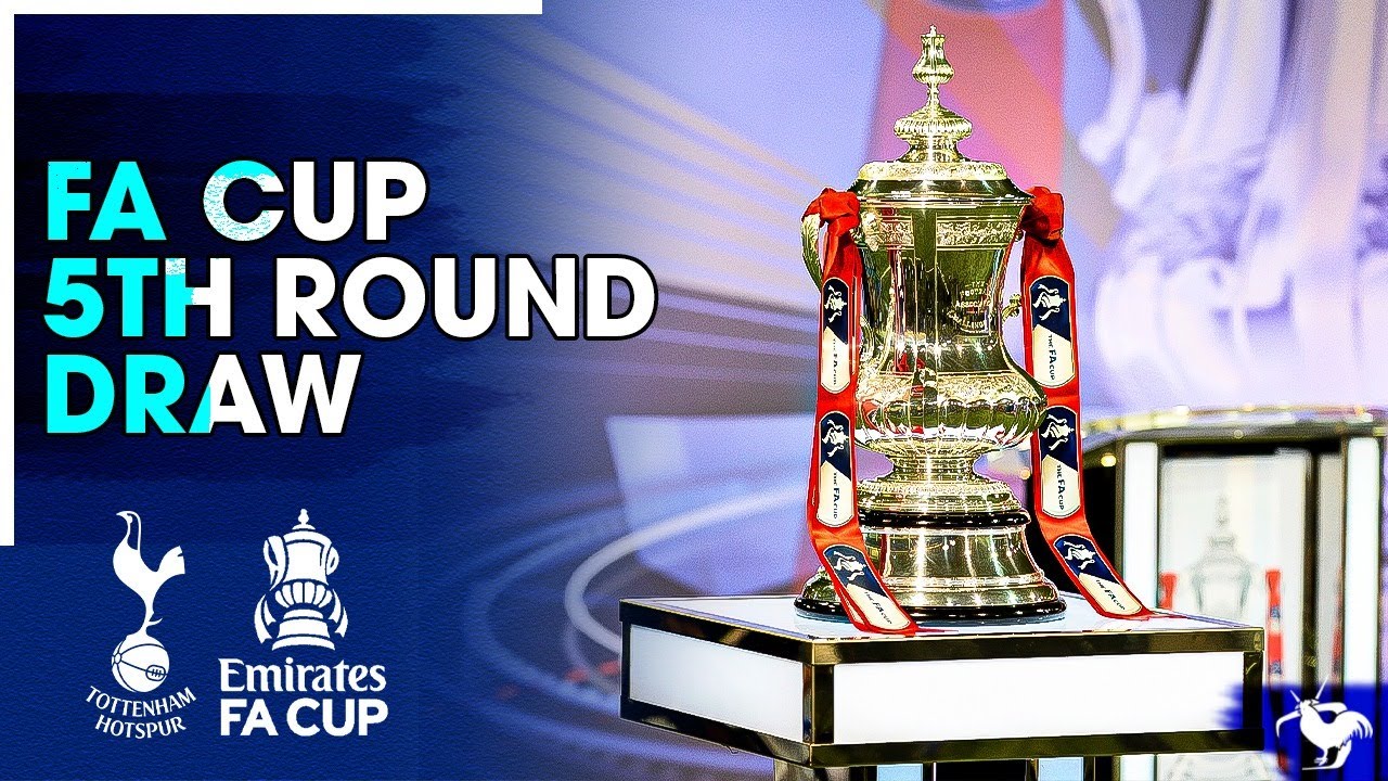FA CUP 5TH ROUND DRAW YouTube