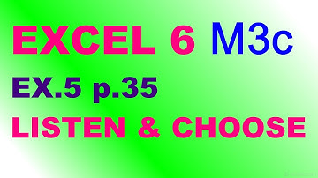 EXCEL 6 for Kaz M3c EX.5 p.35 LISTEN and CHOOSE