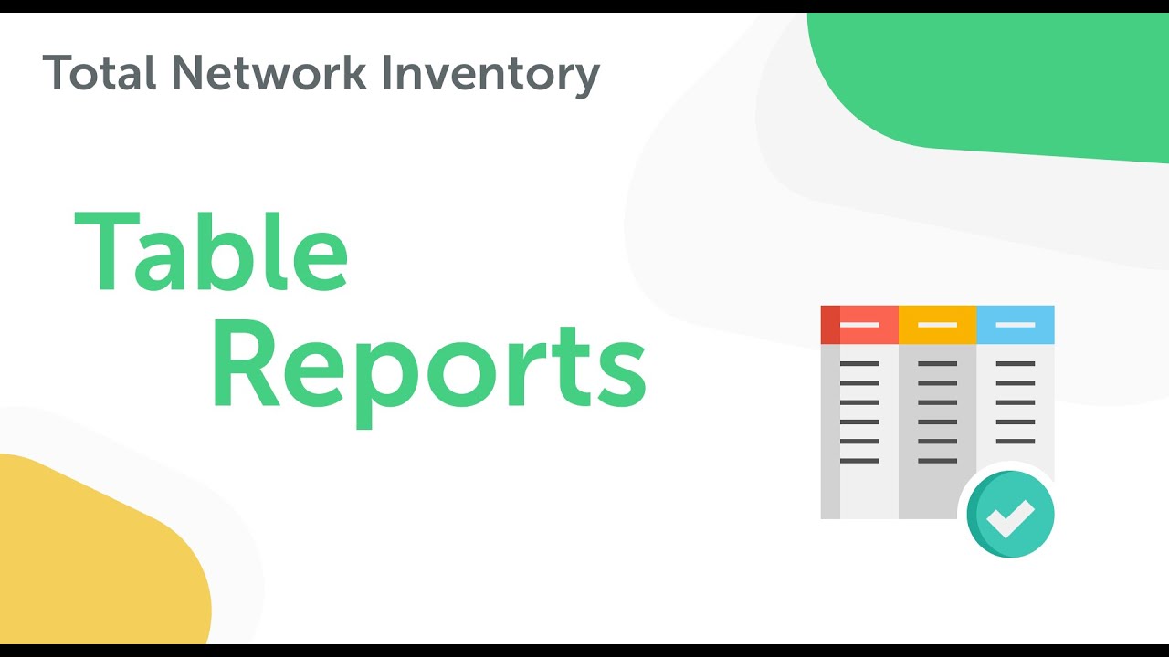 How to create Table Reports in Total Network Inventory - YouTube