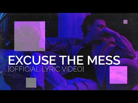 Excuse The Mess [Official Lyric Video]