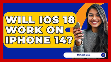 Will iOS 18 Work on iPhone 14? - Be App Savvy