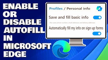 How To Enable or Disable AutoFill in Microsoft Edge [Guide]