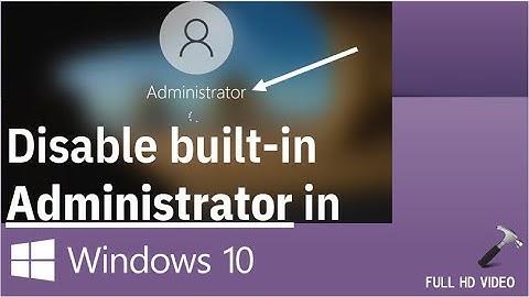 Disable built-in Administrator in Windows 10