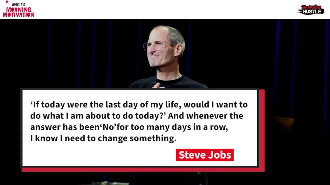 Angie S Motivation If Today Was The Last Day Of My Life Steve Jobs Youtube