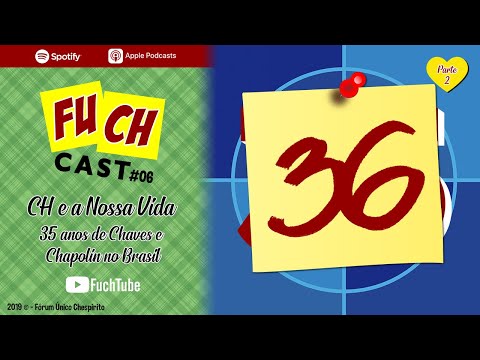 FUCHcast #06: CH e a Nossa Vida, 35 anos de Chaves e Chapolin no Brasil - Parte 2 [Episódio Final] @FUCHTube-Oficial