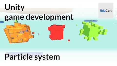 Unity game development - Particle System | Part 7/7 | EduCult