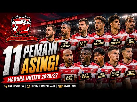 belanja4d x 88play - 11 PEMAIN ASING MADURA UNITED 2026/27! 🔥 SKUAD MAKIN GILA, ADA 3 WAJAH BARU!