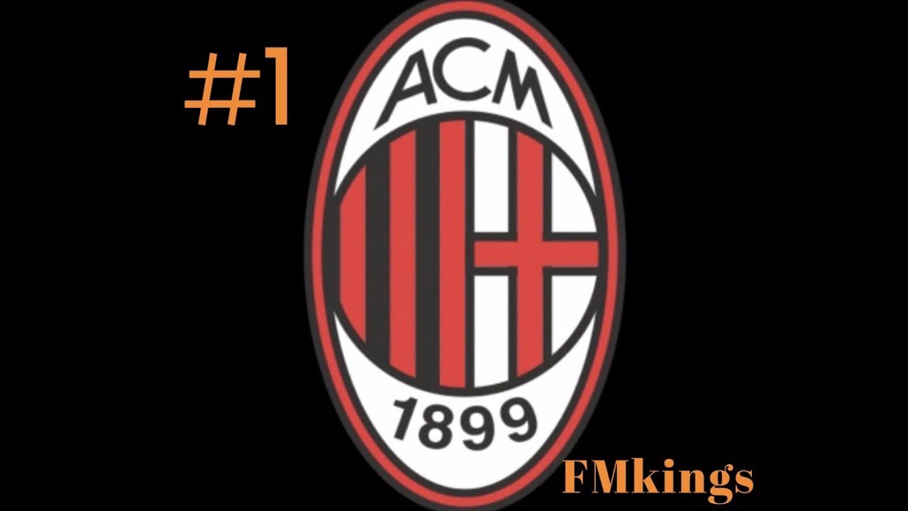 Football manager 2018 |#1| AC Milan - Rise of the fallen giant!