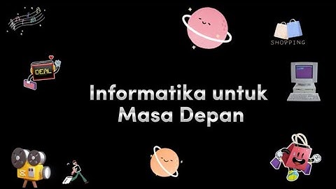 Informatika untuk masa depan.