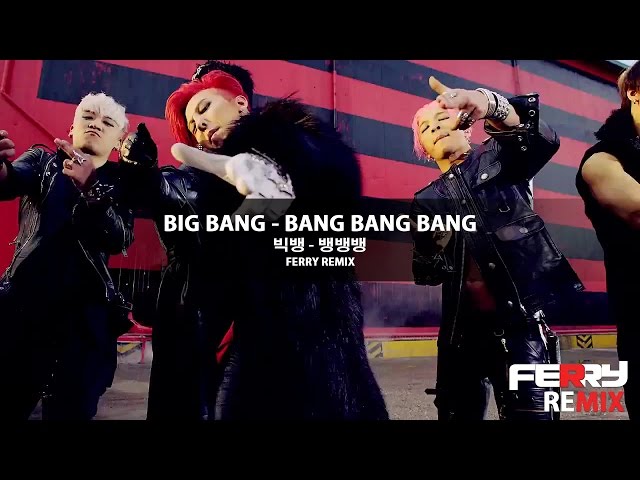 Big Bang - Bang Bang Bang (Ferry Remix) class=