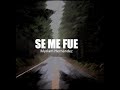 SE ME FUE - Myriam Hernández (Letra)