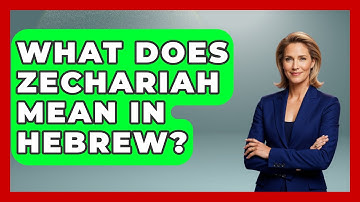 What Does Zechariah Mean In Hebrew? - Jewish Teachings For All