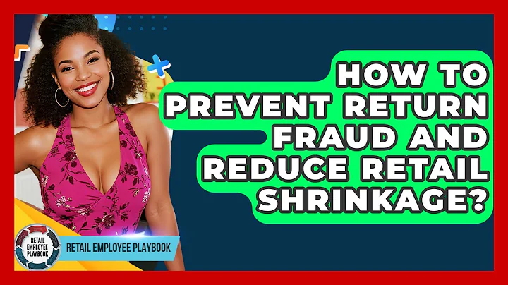 How To Prevent Return Fraud And Reduce Retail Shrinkage? - Retail Employee Playbook