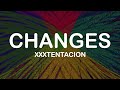 Xxxtentacion - Changes (Lyrics / Lyric Video)