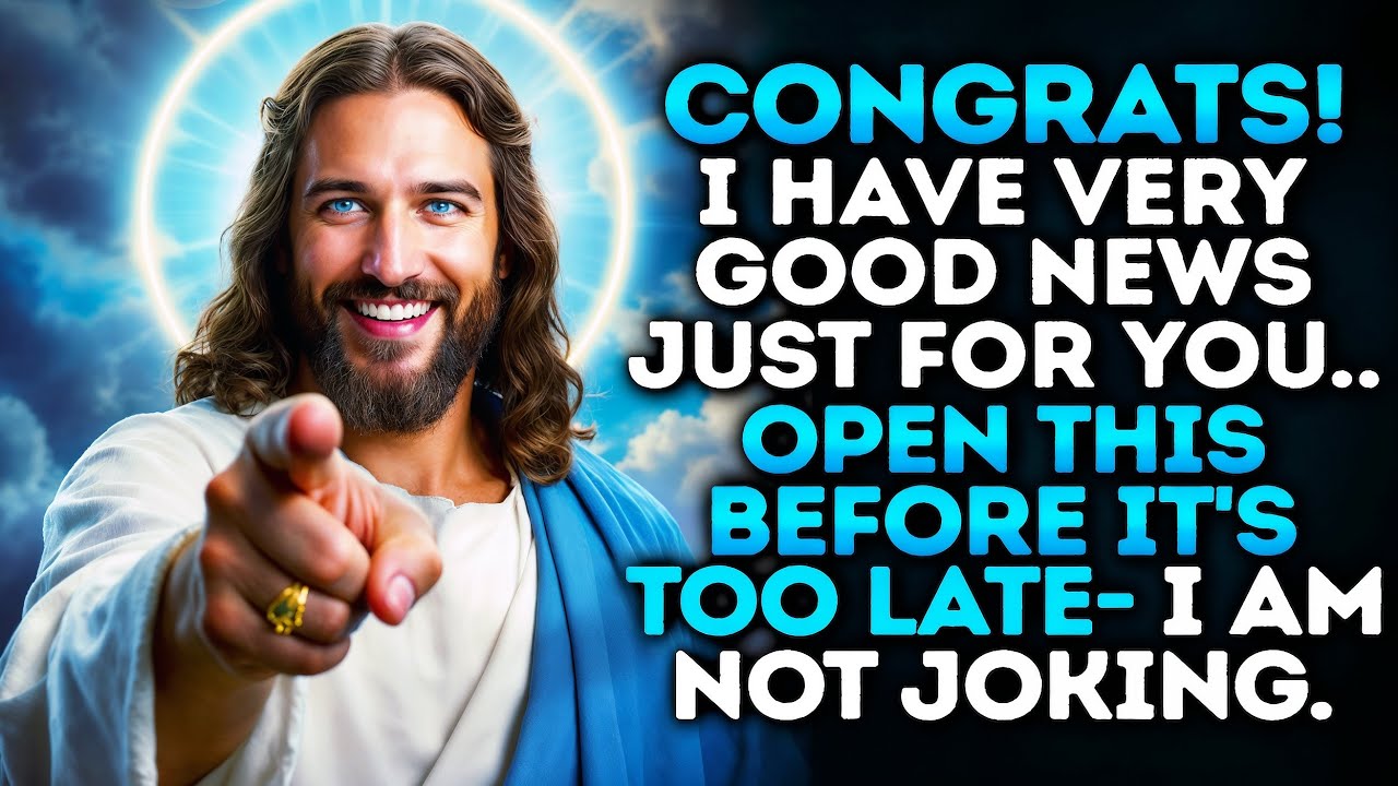 🔴GOD SAYS: CONGRATS I HAVE A VERY GOOD NEWS FOR YOU.... | Gods Message Now | God's Love Unending