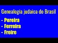 Vídeo Genealogia judaica  - PEREIRA - FERREIRA - FREIRE