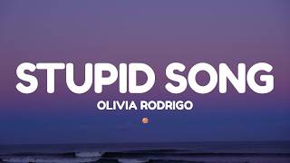 Olivia Rodrigo - Stupid Song (Lyrics)