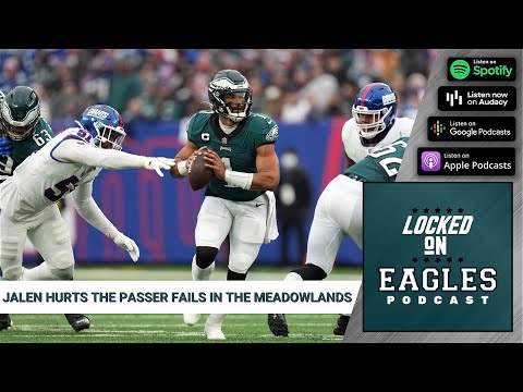 Jalen Hurts the passer fails the Philadelphia Eagles vs New York | Locked On Eagles