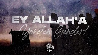 Ey Allah'a Yönelen Gençler! | Arapça Neşid | TR AltYazılı Resimi