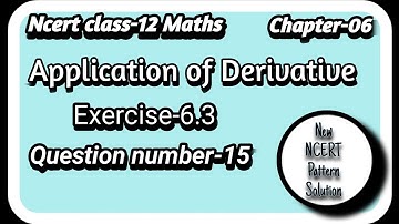 NCERT||Class-12||Maths||Chapter-06||Exercise-6.3||Question number-15||