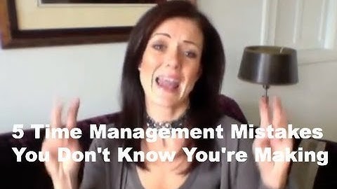 5 Time Management Mistakes You Don