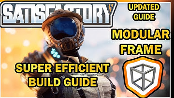 Modular Frames (Updated) Super Efficient Build Guide [Satisfactory Guide]