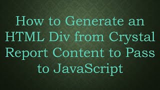 How to Generate an HTML Div from Crystal Report Content to Pass to JavaScript