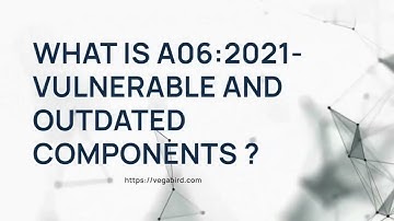 What is A06 - 2021 : Vulnerable and Outdated Component? #VulnerableComponents #OWASPTop102021