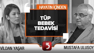 Tüp Bebek - Hayatın İçinden - Vildan Yaşar - Mustafa Ulusoy